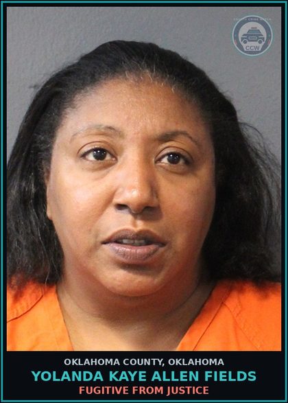 CCW arrest card for Yolanda Kaye Allen Fields in Oklahoma County: FUGITIVE FROM JUSTICE