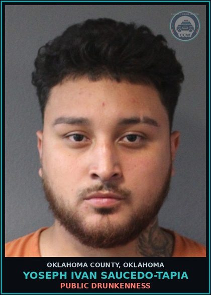 CCW arrest card for Yoseph Ivan Saucedo-Tapia in Oklahoma County: PUBLIC DRUNKENNESS