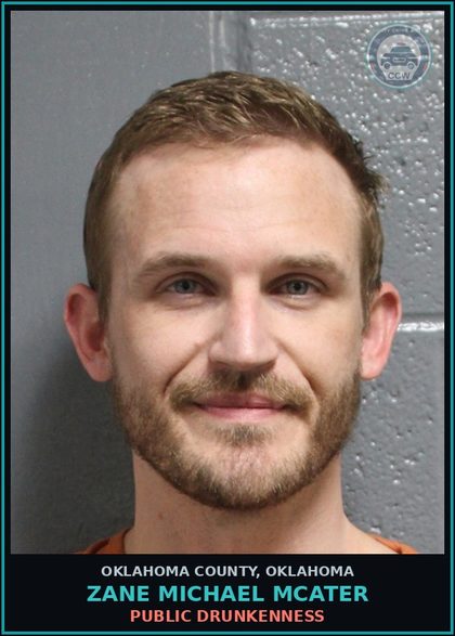CCW arrest card for Zane Michael Mcater in Oklahoma County: PUBLIC DRUNKENNESS
