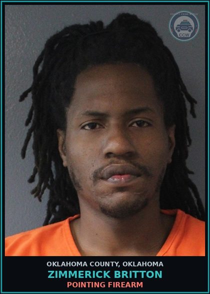 CCW arrest card for Zimmerick Britton in Oklahoma County: POINTING FIREARM