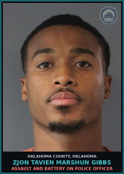 CCW arrest card for Zjon Tavien Marshun Gibbs in Oklahoma County: ASSAULT AND BATTERY ON POLICE OFFICER