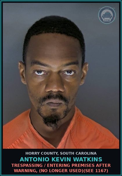 CCW arrest card for Antonio Kevin Watkins in Horry County: Trespassing / Entering premises after warning, (no longer used)(see 1167)
