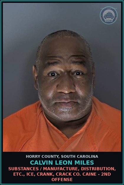 CCW arrest card for Calvin Leon Miles in Horry County: Drugs / Manufacture, distribution, etc., ice, crank, crack cocaine - 2nd offense