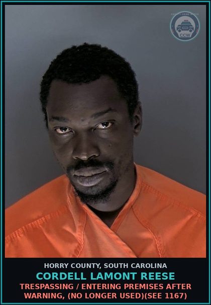 CCW arrest card for Cordell Lamont Reese in Horry County: Trespassing / Entering premises after warning, (no longer used)(see 1167)