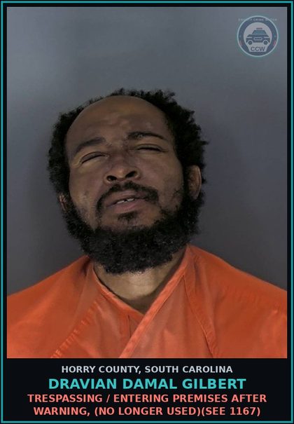 CCW arrest card for Dravian Damal Gilbert in Horry County: Trespassing / Entering premises after warning, (no longer used)(see 1167)
