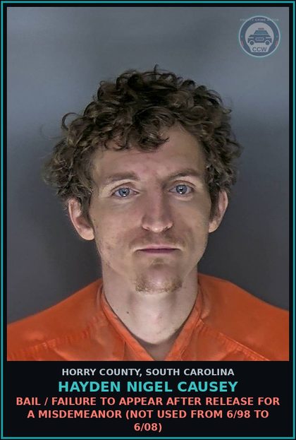 CCW arrest card for Hayden Nigel Causey in Horry County: Bail / Failure to appear after release for a Misdemeanor (not used from 6/98 to 6/08)