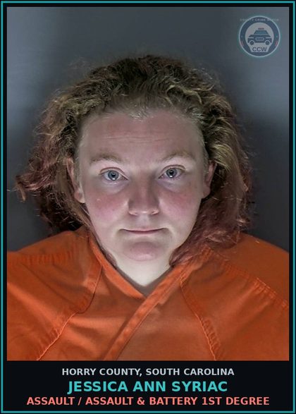 CCW arrest card for Jessica Ann Syriac in Horry County: Assault / Assault & Battery 1st degree