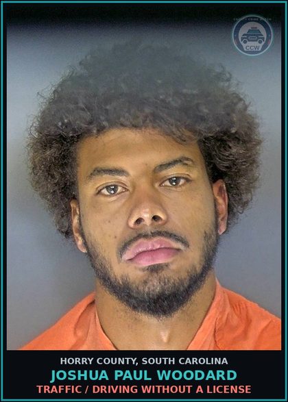 CCW arrest card for Joshua Paul Woodard in Horry County: Traffic / Driving without a license