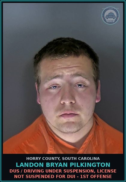 CCW arrest card for Landon Bryan Pilkington in Horry County: DUS / Driving under suspension, license not suspended for DUI - 1st offense