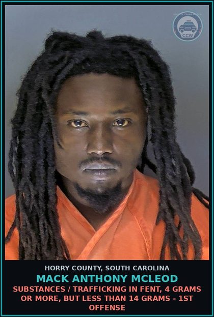 CCW arrest card for Mack Anthony Mcleod in Horry County: Drugs / Trafficking in Fent, 4 grams or more, but less than 14 grams - 1st offense