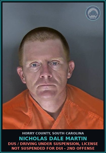 CCW arrest card for Nicholas Dale Martin in Horry County: DUS / Driving under suspension, license not suspended for DUI - 2nd offense