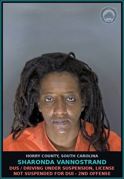 CCW arrest card for Sharonda Vannostrand in Horry County: DUS / Driving under suspension, license not suspended for DUI - 2nd offense
