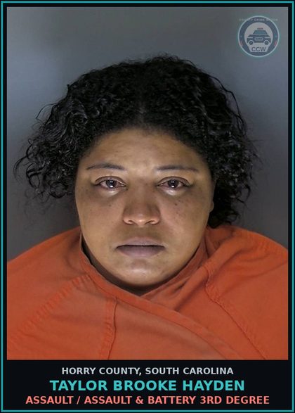 CCW arrest card for Taylor Brooke Hayden in Horry County: Assault / Assault & Battery 3rd degree