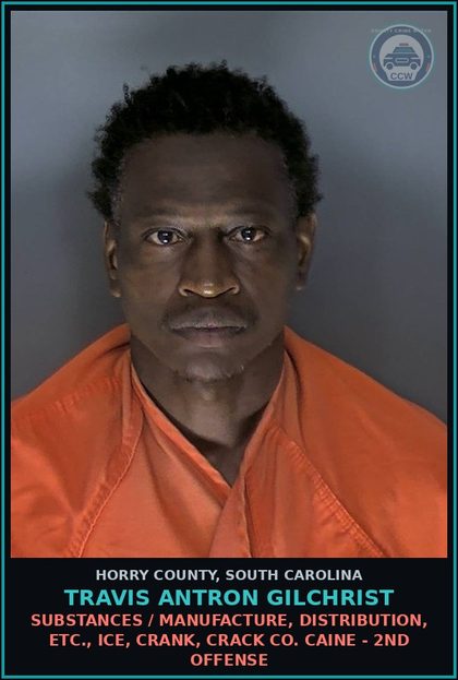 CCW arrest card for Travis Antron Gilchrist in Horry County: Drugs / Manufacture, distribution, etc., ice, crank, crack cocaine - 2nd offense