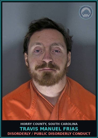 CCW arrest card for Travis Manuel Frias in Horry County: Disorderly / Public disorderly conduct
