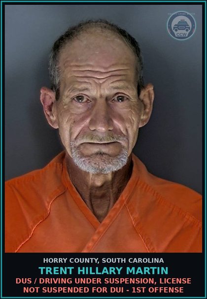 CCW arrest card for Trent Hillary Martin in Horry County: DUS / Driving under suspension, license not suspended for DUI - 1st offense