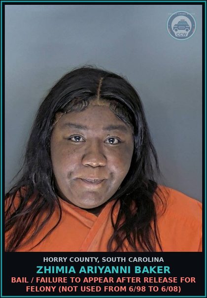 CCW arrest card for Zhimia Ariyanni Baker in Horry County: Bail / Failure to appear after release for Felony (not used from 6/98 to 6/08)
