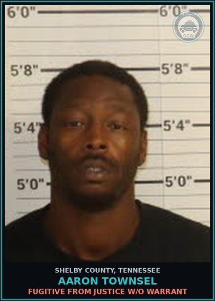 CCW arrest card for AARON TOWNSEL in Shelby County: FUGITIVE FROM JUSTICE W/O WARRANT