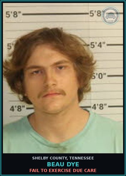 CCW arrest card for BEAU DYE in Shelby County: FAIL TO EXERCISE DUE CARE