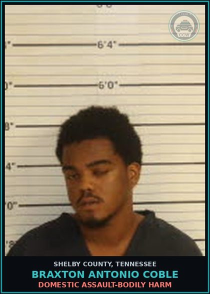 CCW arrest card for BRAXTON ANTONIO COBLE in Shelby County: DOMESTIC ASSAULT-BODILY HARM