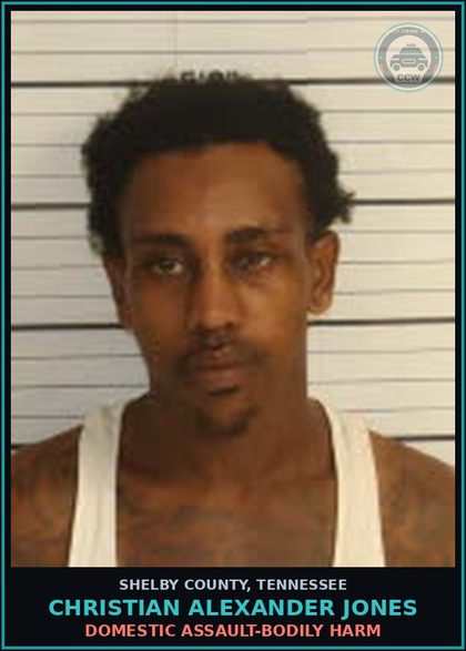 CCW arrest card for CHRISTIAN ALEXANDER JONES in Shelby County: DOMESTIC ASSAULT-BODILY HARM