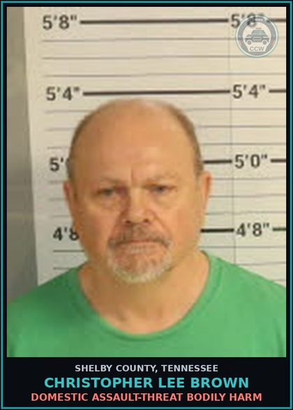 CCW arrest card for CHRISTOPHER LEE BROWN in Shelby County: DOMESTIC ASSAULT-THREAT BODILY HARM