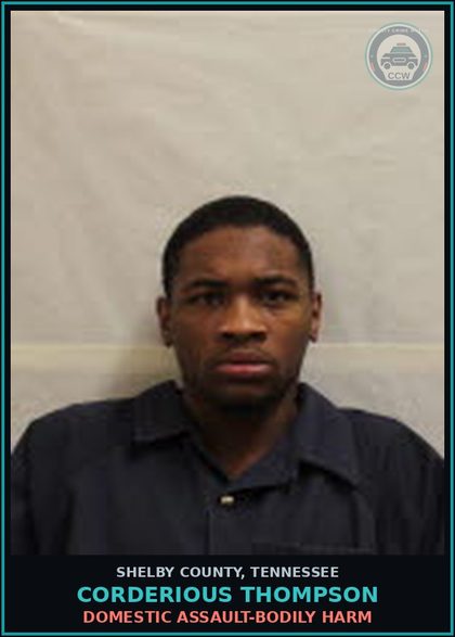 CCW arrest card for CORDERIOUS THOMPSON in Shelby County: DOMESTIC ASSAULT-BODILY HARM