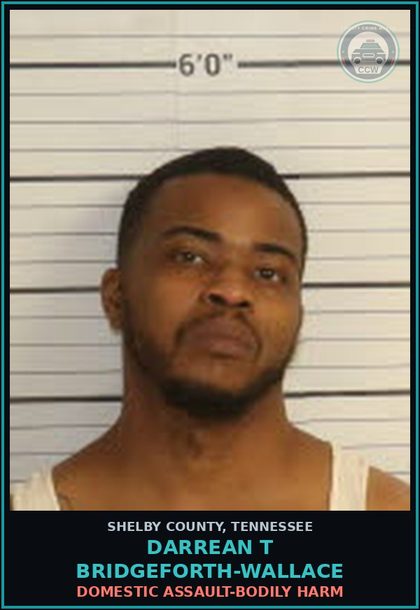 CCW arrest card for DARREAN T BRIDGEFORTH-WALLACE in Shelby County: DOMESTIC ASSAULT-BODILY HARM