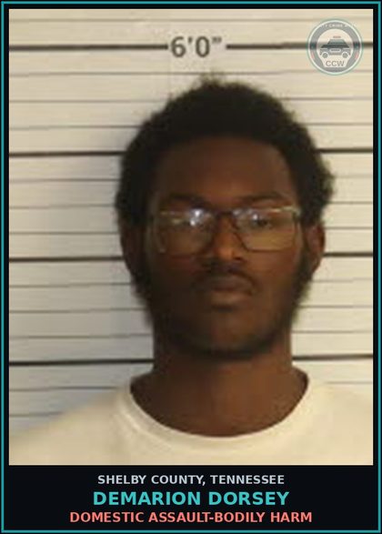CCW arrest card for DEMARION DORSEY in Shelby County: DOMESTIC ASSAULT-BODILY HARM