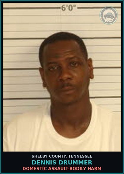 CCW arrest card for DENNIS DRUMMER in Shelby County: DOMESTIC ASSAULT-BODILY HARM