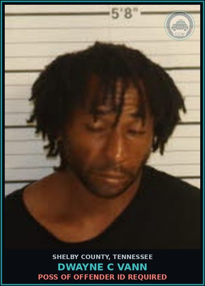 CCW arrest card for DWAYNE C VANN in Shelby County: POSS OF OFFENDER ID REQUIRED