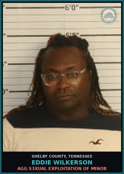 CCW arrest card for EDDIE WILKERSON in Shelby County: AGG s3xual EXPLOITATION OF MINOR