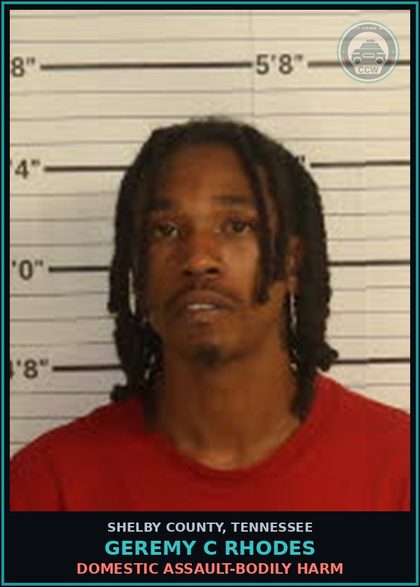 CCW arrest card for GEREMY C RHODES in Shelby County: DOMESTIC ASSAULT-BODILY HARM