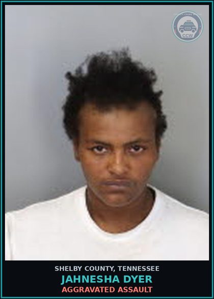 CCW arrest card for JAHNESHA DYER in Shelby County: AGGRAVATED ASSAULT