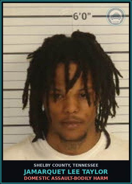 CCW arrest card for JAMARQUET LEE TAYLOR in Shelby County: DOMESTIC ASSAULT-BODILY HARM
