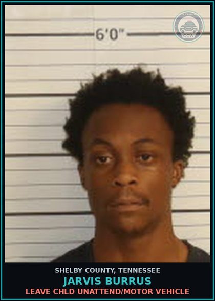 CCW arrest card for JARVIS BURRUS in Shelby County: LEAVE chld UNATTEND/MOTOR VEHICLE