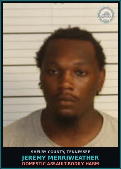 CCW arrest card for JEREMY MERRIWEATHER in Shelby County: DOMESTIC ASSAULT-BODILY HARM