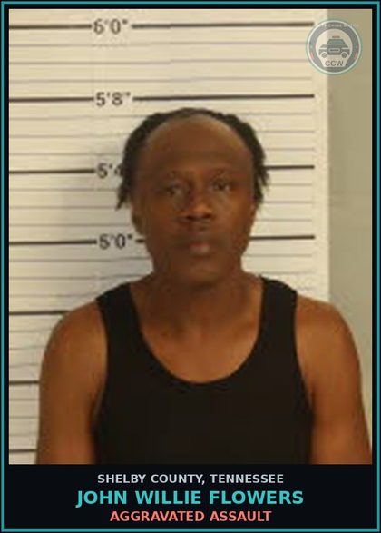 CCW arrest card for JOHN WILLIE FLOWERS in Shelby County: AGGRAVATED ASSAULT