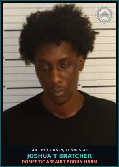 CCW arrest card for JOSHUA T BRATCHER in Shelby County: DOMESTIC ASSAULT-BODILY HARM