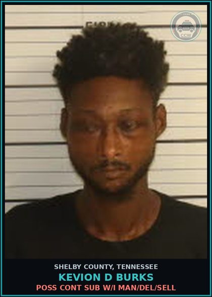 CCW arrest card for KEVION D BURKS in Shelby County: POSS CONT SUB W/I MAN/DEL/SELL