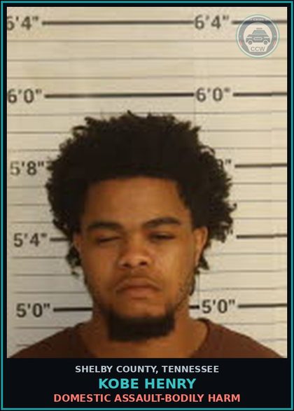 CCW arrest card for KOBE HENRY in Shelby County: DOMESTIC ASSAULT-BODILY HARM