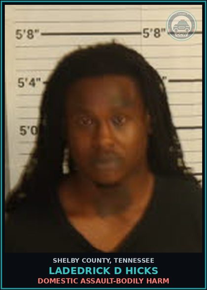 CCW arrest card for LADEDRICK D HICKS in Shelby County: DOMESTIC ASSAULT-BODILY HARM