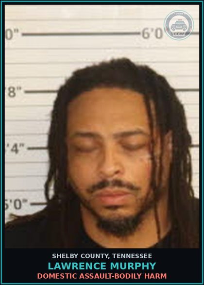 CCW arrest card for LAWRENCE MURPHY in Shelby County: DOMESTIC ASSAULT-BODILY HARM