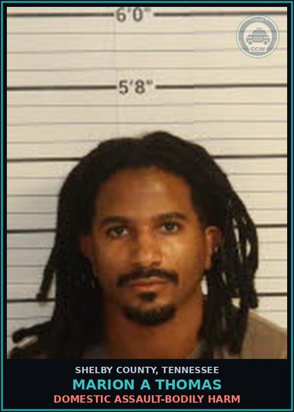 CCW arrest card for MARION A THOMAS in Shelby County: DOMESTIC ASSAULT-BODILY HARM