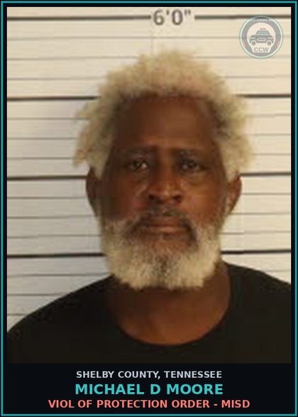 CCW arrest card for MICHAEL D MOORE in Shelby County: VIOL OF PROTECTION ORDER - MISD