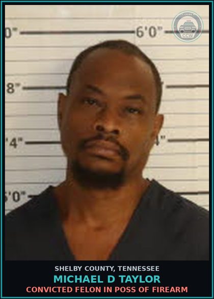 CCW arrest card for MICHAEL D TAYLOR in Shelby County: CONVICTED FELON IN POSS OF FIREARM