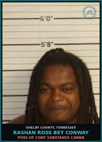 CCW arrest card for RASHAN ROSS BEY CONWAY in Shelby County: POSS OF CONT SUBSTANCE Canna