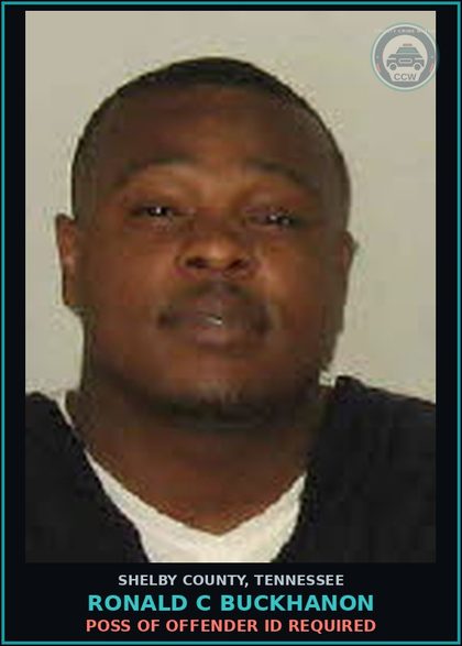 CCW arrest card for RONALD C BUCKHANON in Shelby County: POSS OF OFFENDER ID REQUIRED