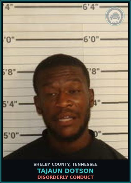CCW arrest card for TAJAUN DOTSON in Shelby County: DISORDERLY CONDUCT