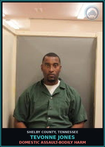 CCW arrest card for TEVONNE JONES in Shelby County: DOMESTIC ASSAULT-BODILY HARM